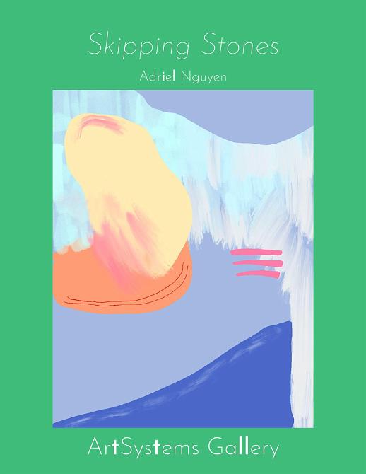 Adriel Nguyen: Skipping Stones