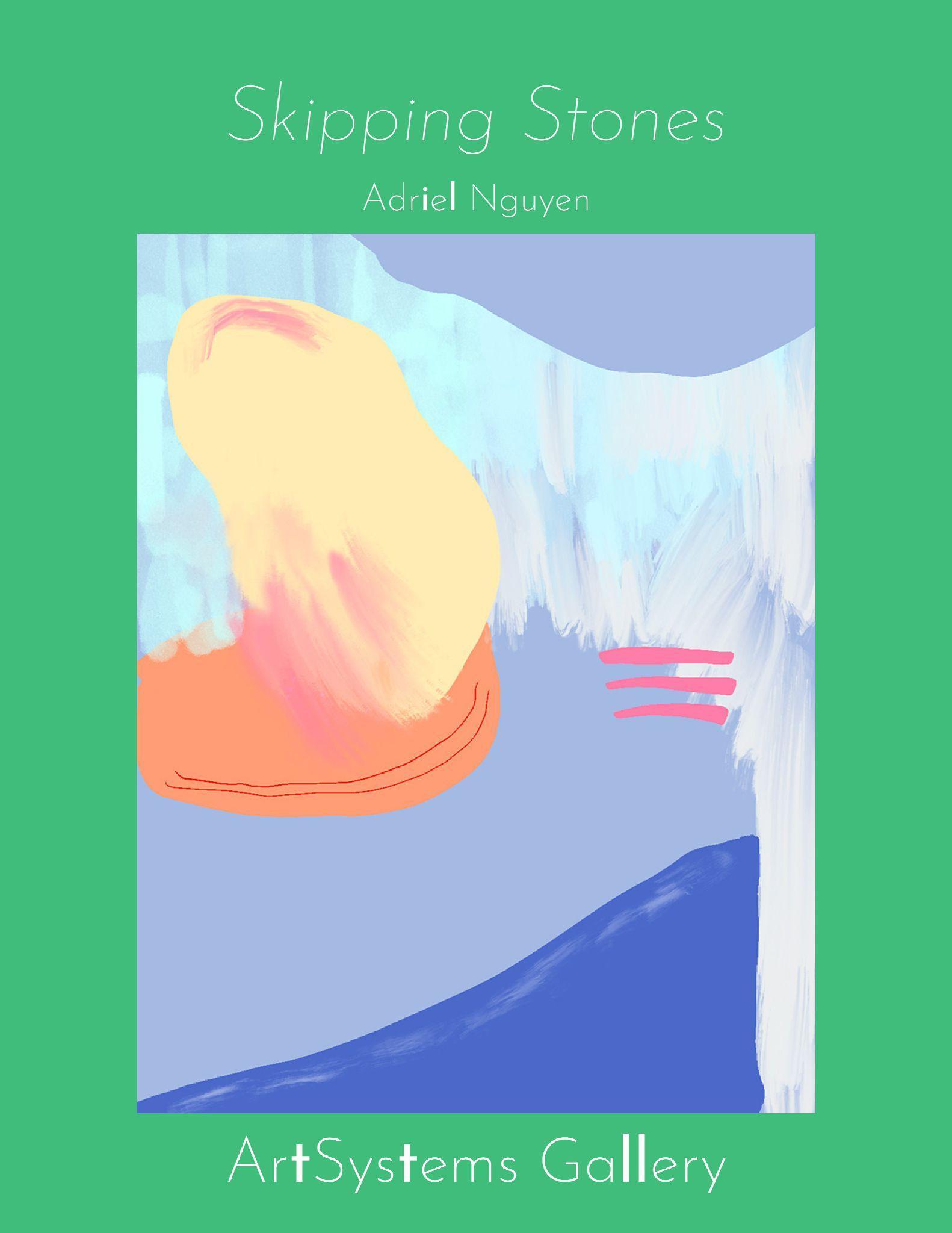 Adriel Nguyen: Skipping Stones